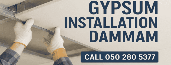 Gypsum Installation Tips in Dammam – A Complete Guide for Homeowners